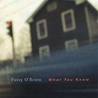 PATSY O'BRIEN: What You Know