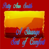 PATTY ANN SMITH: A Strange Sort of Comfort