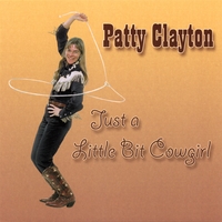 Patty Clayton : Just A Little Bit Cowgirl