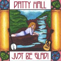 Patty Hall : Just Be Glad!