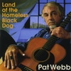 PAT WEBB: Land of the Homeless Black Dog