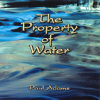 PAUL ADAMS: The Property Of Water