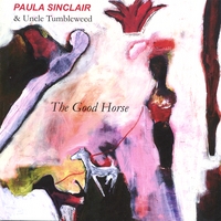 PAULA SINCLAIR AND UNCLE TUMBLEWEED: The Good Horse