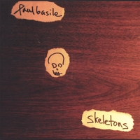 PAUL BASILE: Skeletons
