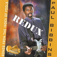 Paul Bibbins : Songs From The Index Of Fools - REDUX