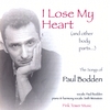 PAUL BODDEN: I Lose My Heart (and other body parts...)