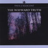 PAUL CALLICOAT: The Wayward Truth