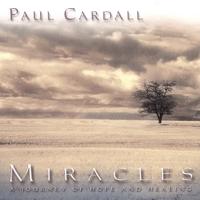 Paul Cardall : Miracles - A Journey of Hope & Healing