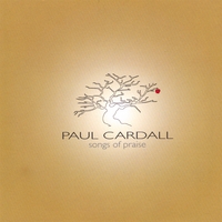 PAUL CARDALL: Songs of Praise