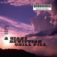 Paul Dewitt : A Giant Dewittian Chill Pill