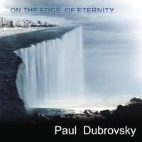 Paul Dubrovsky : "On the edge of eternity"