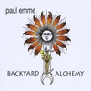 PAUL EMME: Backyard Alchemy