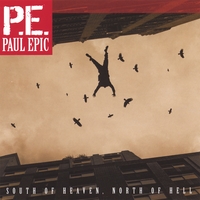 PAUL EPIC : South of Heaven, North of Hell