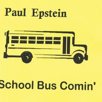 Paul Epstein : School Bus Comin'