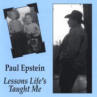 PAUL EPSTEIN: Lessons Life's Taught Me
