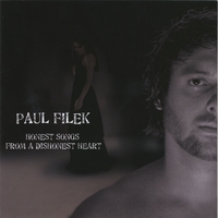 Paul Filek : Honest Songs From A Dishonest Heart
