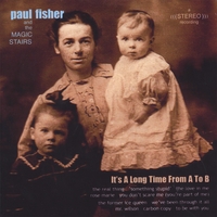 PAUL FISHER AND THE MAGIC STAIRS: It's A Long Time From A To B