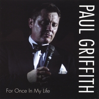 PAUL GRIFFITH: For Once in My Life