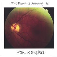 PAUL KEMPKES: The Fundus Among Us