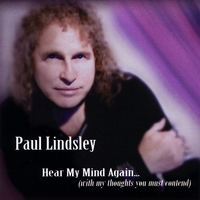 Paul Lindsley : Hear My Mind Again (with my thoughts you must contend)