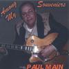 PAUL MAIN: Among My Souveniers