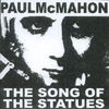 PAUL MCMAHON: The Song Of The Statues