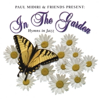 PAUL MIDIRI & FRIENDS: In The Garden