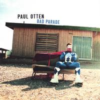 PAUL OTTEN: Bad Parade