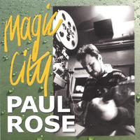 PAUL ROSE: Magic City