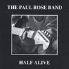 PAUL ROSE: Half Alive