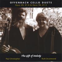 Paul Christopher and Ruth Drummond : Offenbach Cello Duets Op.49, #1-6 & Op.50, #1-3-"The Gift of Melody"
