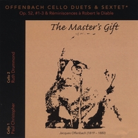 Paul Christopher and Ruth Drummond : Offenbach Cello Duets Op.52, #1-3 & Réminiscences à Robert le Diable (Sextet); "The Master's Gift"
