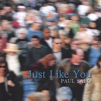 Paul Sabo : Just Like You
