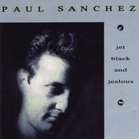 PAUL SANCHEZ: jet Black And Jealous