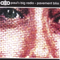 Paul's Big Radio : Pavement Bliss