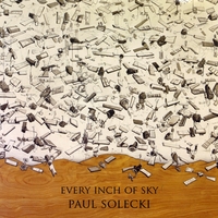 Paul Solecki : Every Inch of Sky