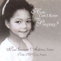 PAUL SPENCER ADKINS, TENOR; TOM MCCOY, PIANO: How Can I Keep From Singing?