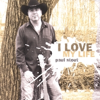 PAUL STOUT: I Love My Life