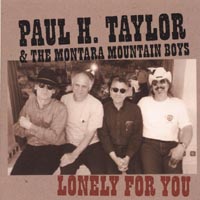Paul H Taylor & The Montara Mountain Boys : Lonely For You