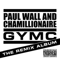 Paul Wall & Chamillionaire : GYMC: The Remixes