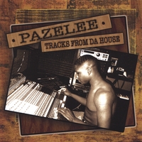 PAZELEE : TRACKS FROM DA HOUSE