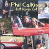 PHIL CALKINS: Just Hanging Out