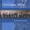 PASTOR CHRISTOPHER SELTZER AND THE VOICES OF WORSHIP: Send Down Your Rain