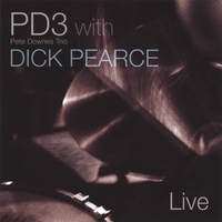 PD3 (Pete Downes Trio) : with Dick Pearce Live