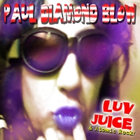 PAUL DIAMOND BLOW: Luv Juice & Atomic Rock