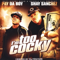 PAY DA BOY & SHAY SANCHEZ: Im Too Cocky