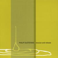 Philip DeStefano : Tension and Release
