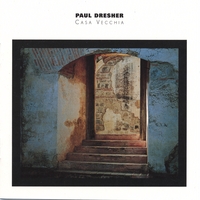 Paul Dresher : Casa Vecchia