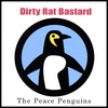 PEACE PENGUINS: Dirty Rat Bastard