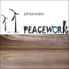 PEACEWORK: Choices